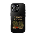 Grown Not Made Phone Case
