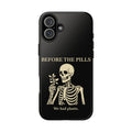 Before The Pills Phone Case