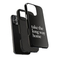 Take The Long Way Home Phone Case