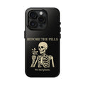 Before The Pills Phone Case