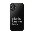 Take The Long Way Home Phone Case