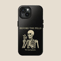 Before The Pills Phone Case
