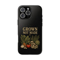 Grown Not Made Phone Case