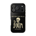 Before The Pills Phone Case