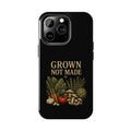 Grown Not Made Phone Case