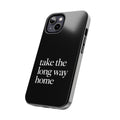 Take The Long Way Home Phone Case