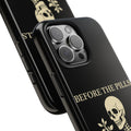Before The Pills Phone Case