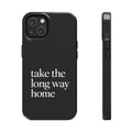 Take The Long Way Home Phone Case
