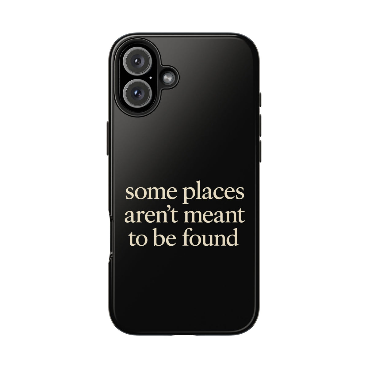 Some Places Aren't Meant To Be Found Phone Case