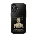 The Result Is The Result Phone Case