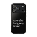 Take The Long Way Home Phone Case