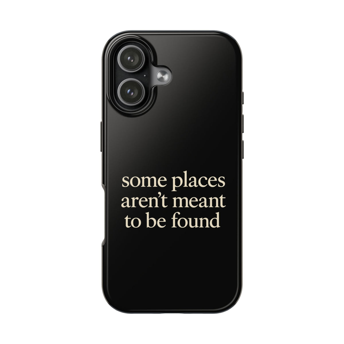 Some Places Aren't Meant To Be Found Phone Case