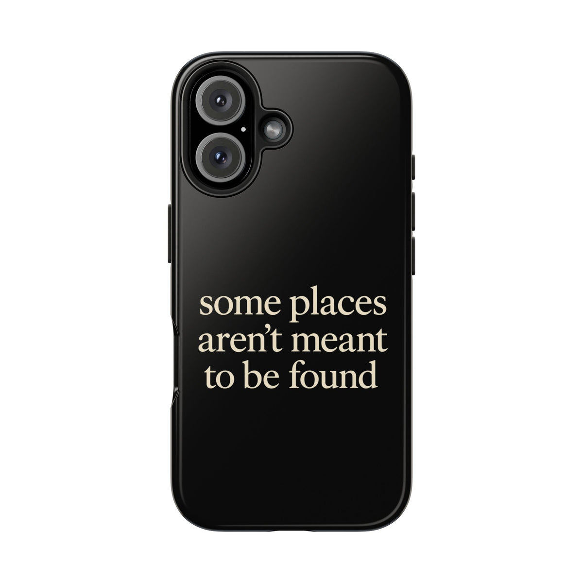 Some Places Aren't Meant To Be Found Phone Case