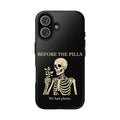 Before The Pills Phone Case