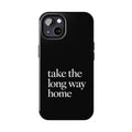 Take The Long Way Home Phone Case