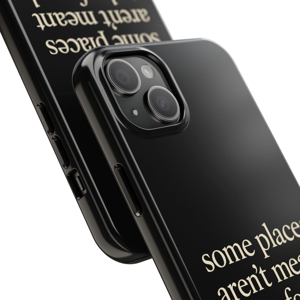 Some Places Aren't Meant To Be Found Phone Case