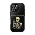 Before The Pills Phone Case