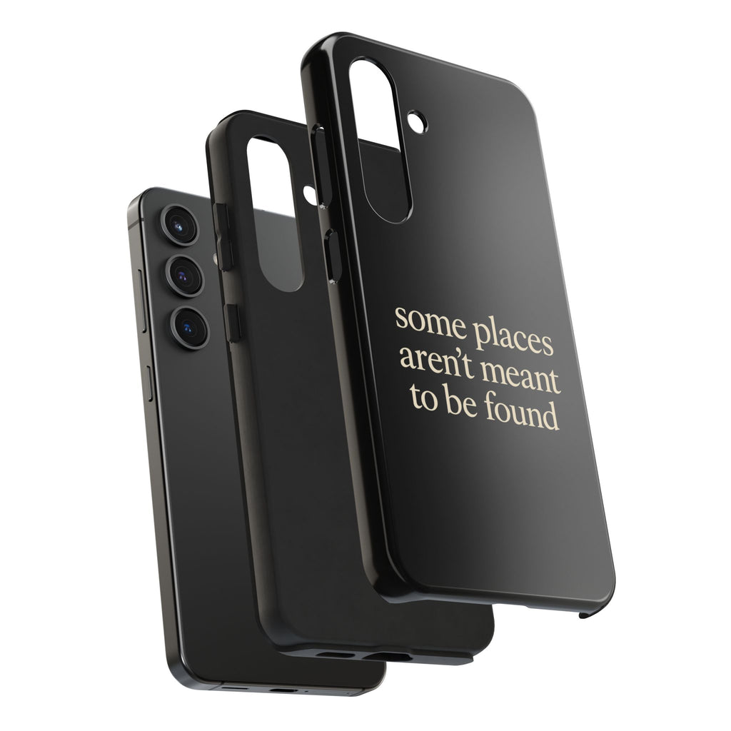 Some Places Aren't Meant To Be Found Phone Case
