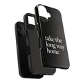 Take The Long Way Home Phone Case
