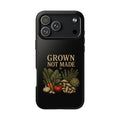 Grown Not Made Phone Case