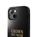 Grown Not Made Phone Case