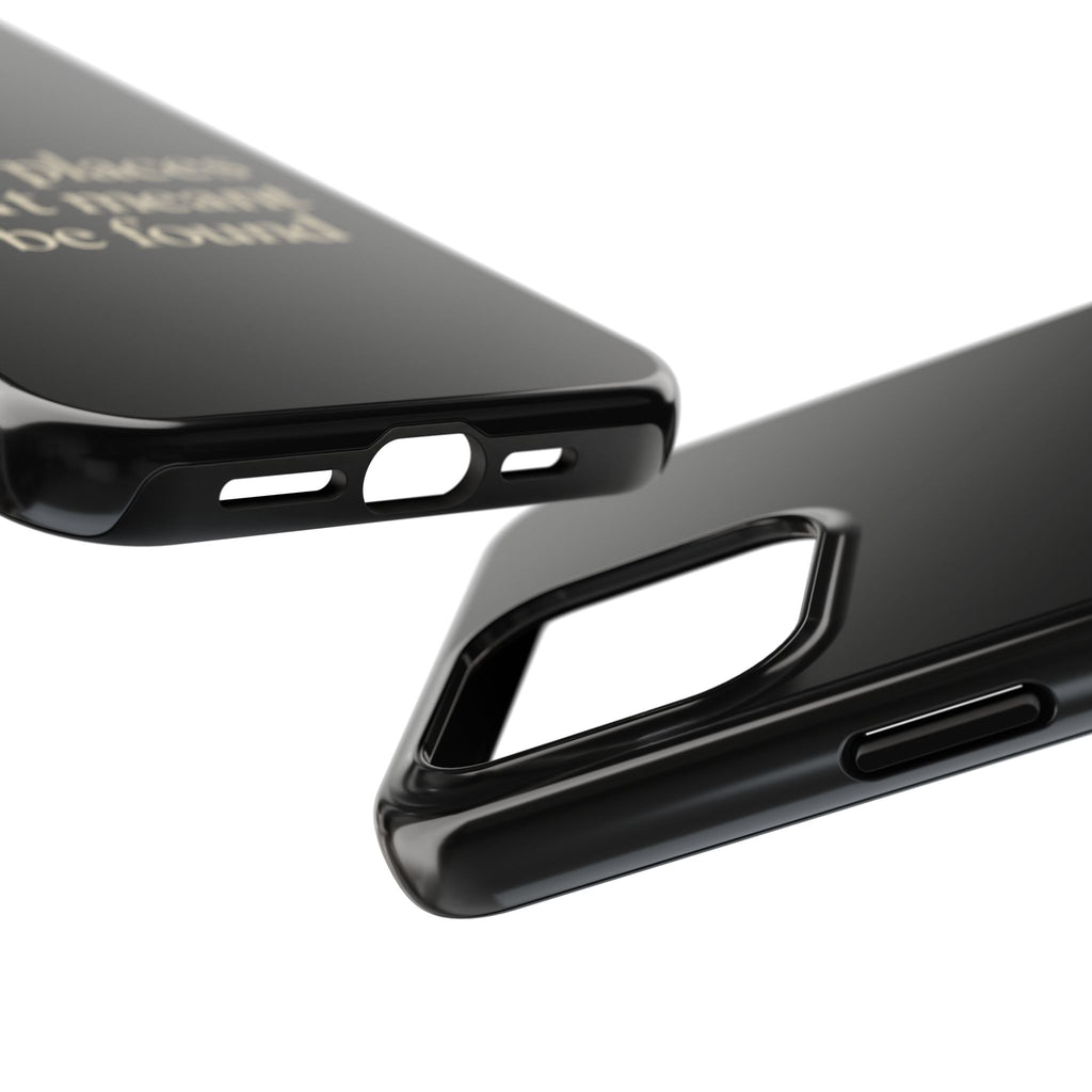 Some Places Aren't Meant To Be Found Phone Case