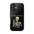Before The Pills Phone Case