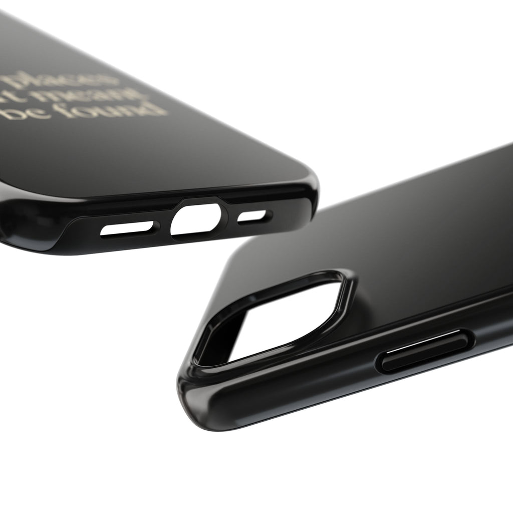 Some Places Aren't Meant To Be Found Phone Case