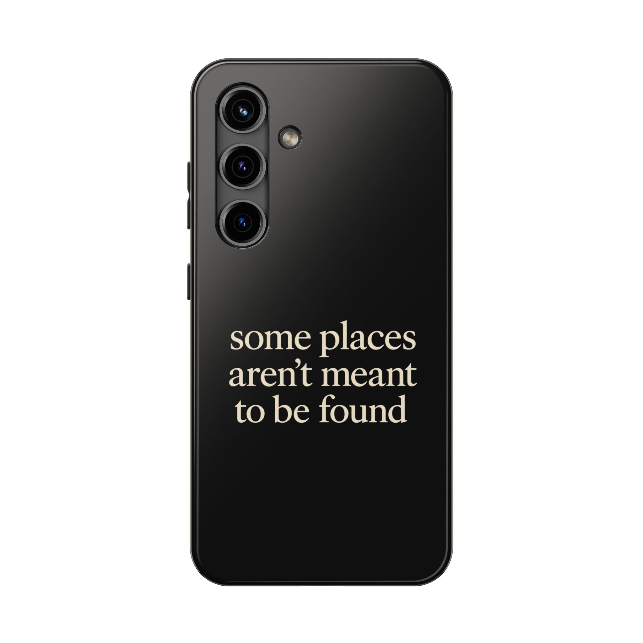 Some Places Aren't Meant To Be Found Phone Case