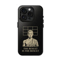 The Result Is The Result Phone Case