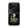 Before The Pills Phone Case