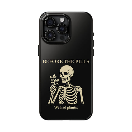 Before The Pills Phone Case