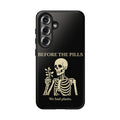 Before The Pills Phone Case