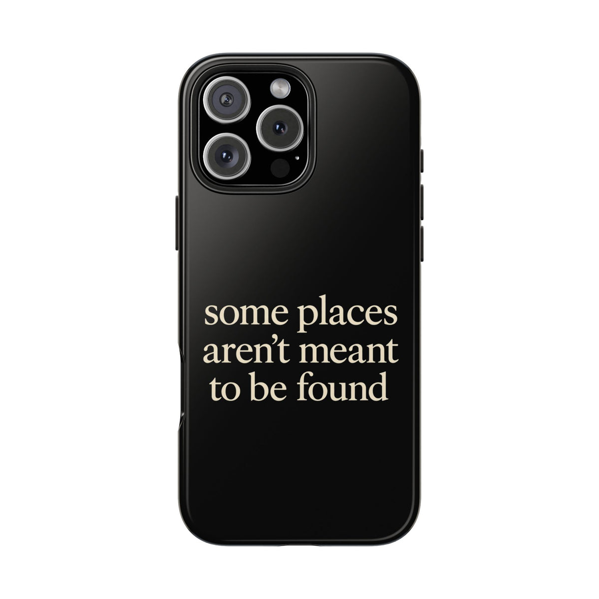 Some Places Aren't Meant To Be Found Phone Case