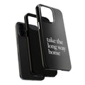 Take The Long Way Home Phone Case