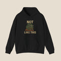 Not Like This Hoodie