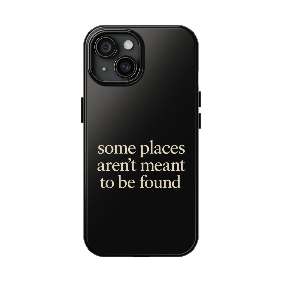 Some Places Aren't Meant To Be Found Phone Case