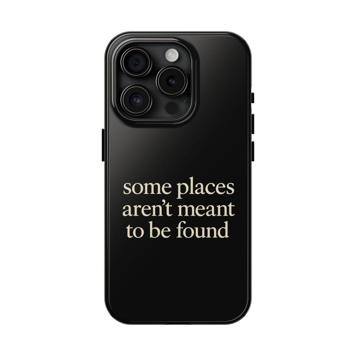 Some Places Aren't Meant To Be Found Phone Case
