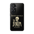Before The Pills Phone Cases