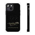It Was Always This Way Phone Case