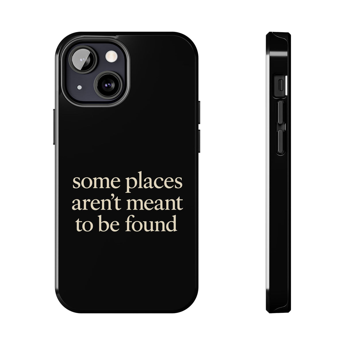 Some Places Aren't Meant To Be Found Phone Case