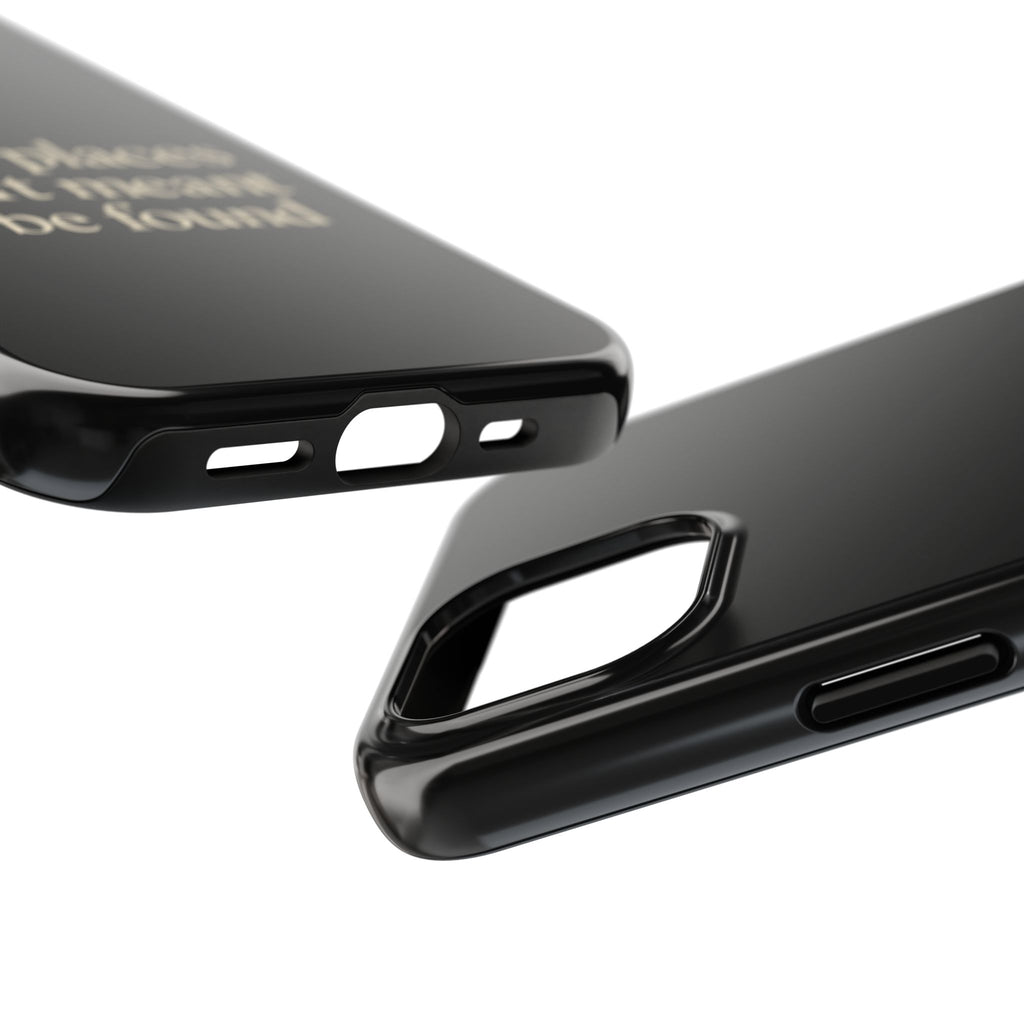 Some Places Aren't Meant To Be Found Phone Case
