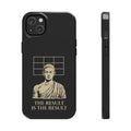 The Result Is The Result Phone Case
