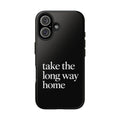 Take The Long Way Home Phone Case