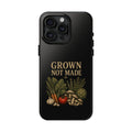 Grown Not Made Phone Case