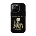 Before The Pills Phone Case