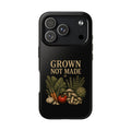 Grown Not Made Phone Case