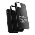 Take The Long Way Home Phone Case