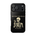 Before The Pills Phone Case