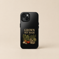 Grown Not Made Phone Case